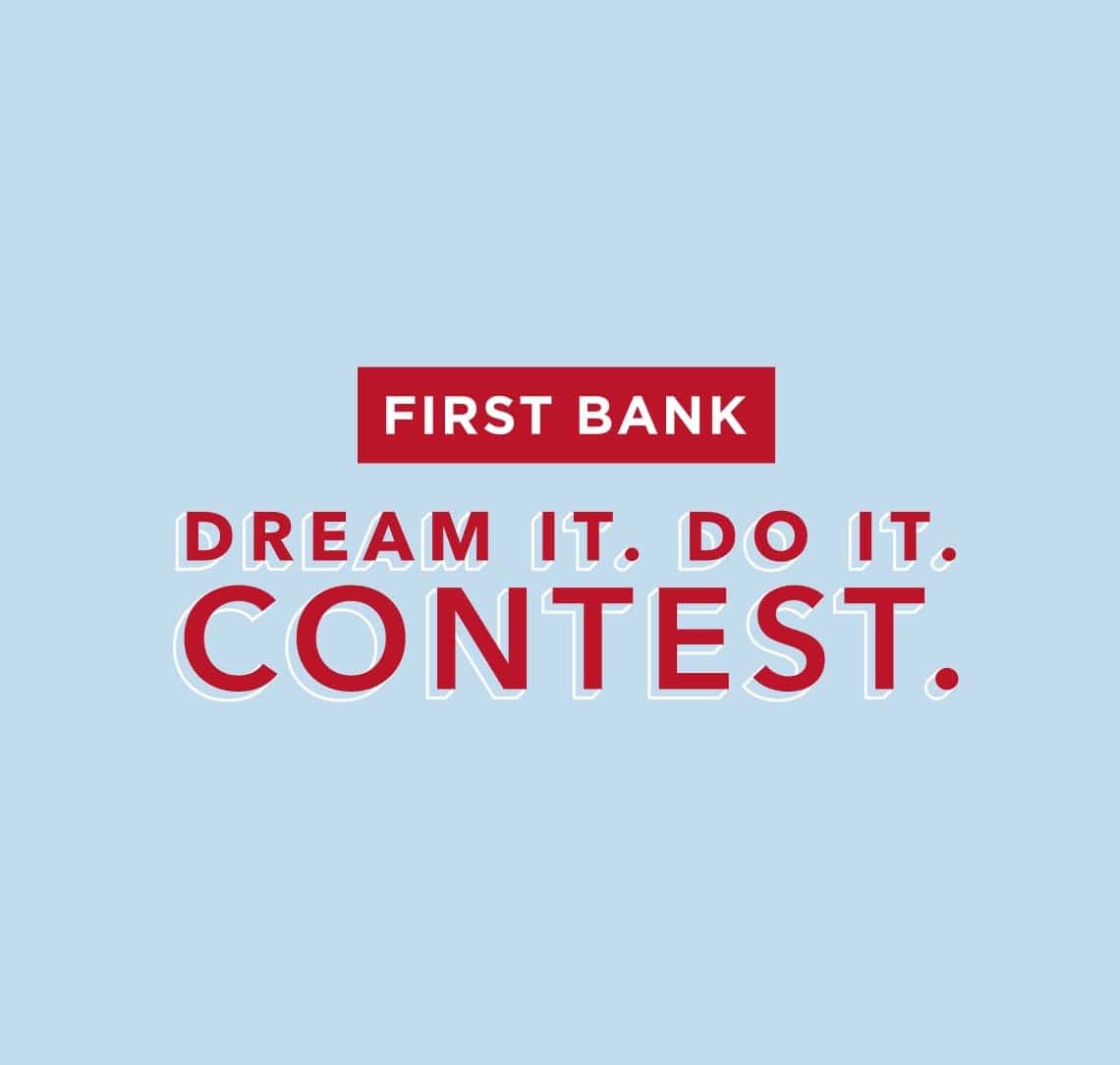 First Bank. Dream It. Do It. Contest It.