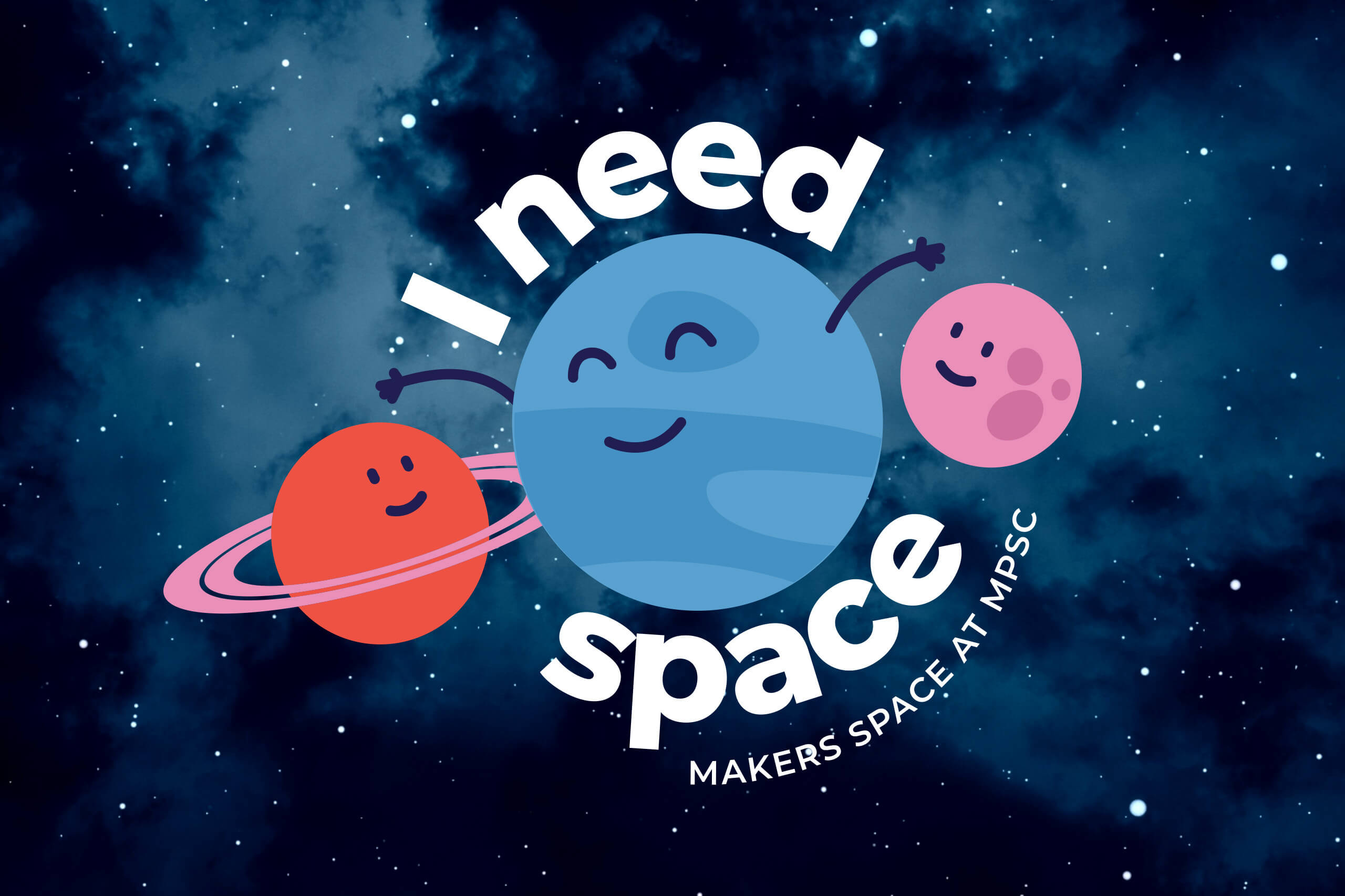 I need space. Makers space at mpsc